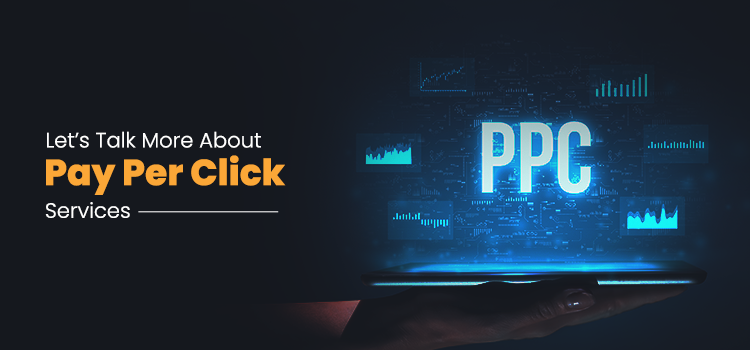 Let’s Talk More About Pay Per Click Services