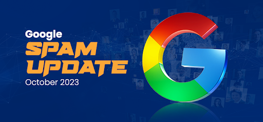 Google October 2023 Spam Update – An Important Factors to Know!