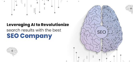 Leveraging AI to Revolutionize Search Results with The Best SEO Company