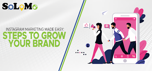 Instagram Marketing Made Easy: Steps to Grow Your Brand