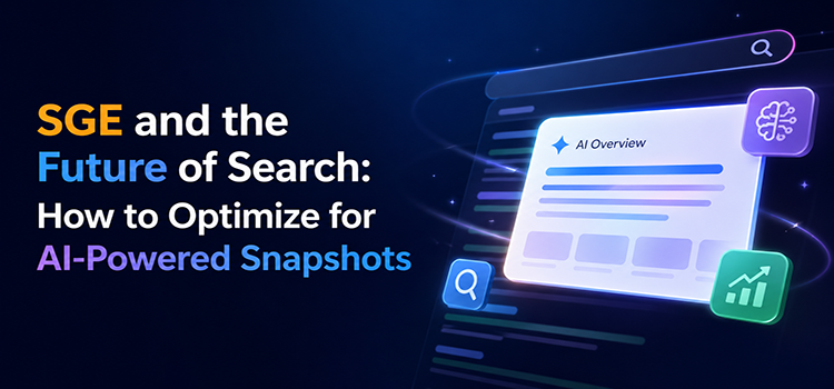 SGE and the Future of Search: How to Optimize for AI-Powered Snapshots